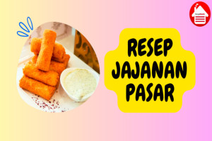 9 Resep Jajanan Pasar Khas Indonesia yang Lezat dan Populer