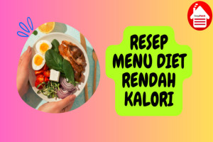 8 Resep Menu Diet Rendah Kalori yang Praktis dan Enak