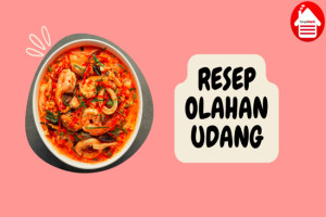 14 Resep Olahan Udang yang Menggugah Selera dan Mudah Dibuat