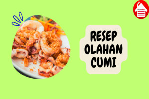 6 Resep Olahan Cumi Sederhana: Lezat dan Mudah Dibuat