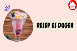 7 Resep Es Doger yang Segar dan Lezat untuk Anda Coba