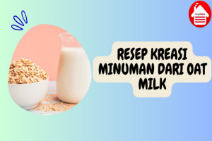 6 Resep Kreasi Minuman dari Oat Milk yang Lezat dan Sehat