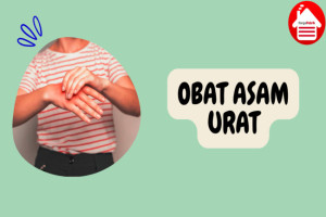 7 Jenis Obat Asam Urat Terbaik yang Efektif Atasi Nyeri