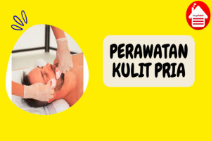 8 Jenis Perawatan Kulit yang Tak Boleh Dilewatkan oleh Pria