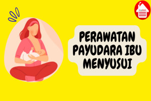 Perawatan Payudara Selama Menyusui: 5 Tips Penting untuk Ibu