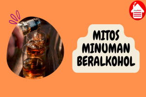 Ketahui 7 Mitos Seputar Minuman Beralkohol Berikut Ini