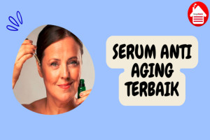 9 Serum Anti Aging Terbaik untuk Kulit Bebas Kerutan