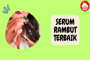 8 Serum Rambut Terbaik untuk Rambut yang Sehat dan Berkilau