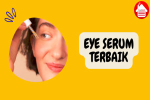 9 Eye Serum Terbaik untuk Cerahkan Area Bawah Mata