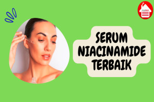 9 Serum Niacinamide Terbaik untuk Kulit Wajah Lebih Cerah