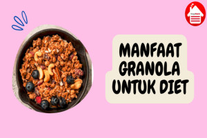 7 Manfaat Granola untuk Diet Sehat yang Patut Diketahui