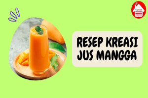 6 Ide Resep Jus Mangga yang Menyegarkan dan Mudah Dibuat