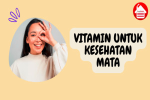 5 Pilihan Vitamin Terbaik untuk Kesehatan Mata