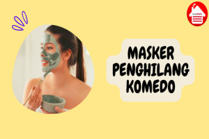 10 Rekomendasi Masker Terbaik untuk Menghilangkan Komedo