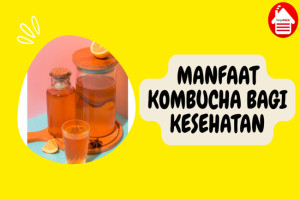 7 Manfaat Kombucha bagi Kesehatan: Tingkatkan Imunitas