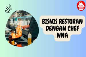 Menjalankan Bisnis Restoran dengan Chef Warga Negara Asing