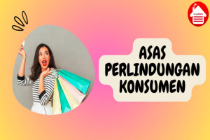 5 Asas Hukum Perlindungan Konsumen yang Perlu Diketahui