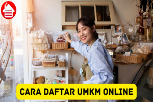 Cara Daftar UMKM secara Online, Hemat Waktu dan Efisien