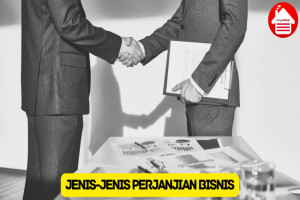 Memahami 6 Jenis Perjanjian Bisnis, Pebisnis Wajib Tahu