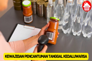 Pelajari Kewajiban Pencantuman Tanggal Kedaluwarsa Produk