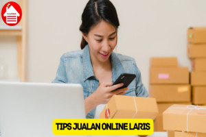 15 Tips Agar Jualan Online Laris, Bisa Dicoba