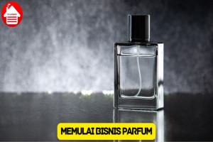 10 Tips Memulai Bisnis Parfum, Dijamin Laris