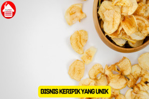 7 Bisnis Keripik yang Enak dan Unik, Bisa Dicoba