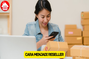 10 Cara Menjadi Reseller supaya Sukses, Wajib Coba