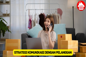 10 Strategi Komunikasi dengan Pelanggan supaya Repeat Order