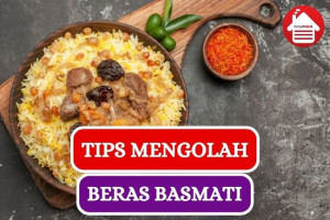 5 Cara Mudah Mengolah Beras Basmati yang Lezat & Sehat