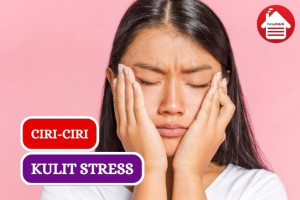 5 Ciri Kondisi Kulit Stress yang Harus Segera Diatasi