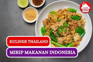 Ini Dia 5 Kuliner Thailand yang Mirip Makanan Indonesia