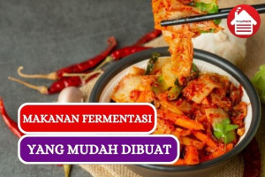 8 Makanan Fermentasi Ini Bisa Kamu Buat Sendiri Dirumah