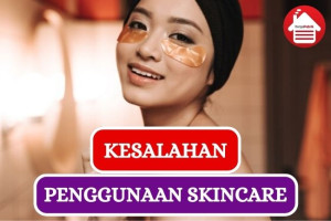 Kesalahan yang Harus Dihindari saat Mengaplikasikan Skincare