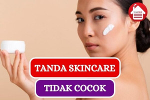 9 Tanda Kulit Tidak Cocok dengan Skincare yang Digunakan