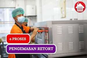 6 Proses Proses Pengemasan Retort pada Makanan