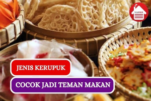 5 Jenis Kerupuk yang Cocok Jadi Teman Makan