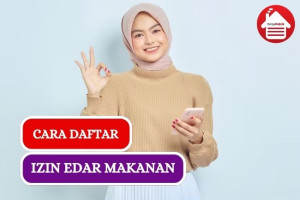 Cara Daftar Izin Edar BPOM untuk Makanan Kemasan