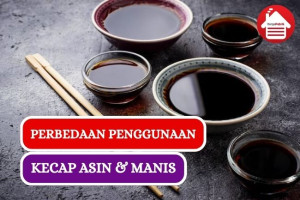 Ini Dia Perbedaan Penggunaan Kecap Asin dan Kecap Manis