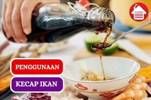 Ini Dia Kecap Ikan dan Penggunaannya Untuk Makanan