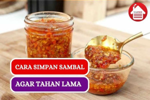 Ini Dia 3 Tips Simpan Sambal Agar Tahan Lama