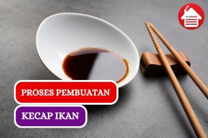 7 Proses Pembuatan Kecap Ikan yang Menggugah Selera