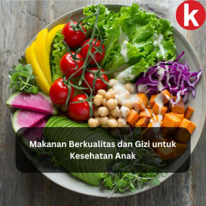 Makanan Berkualitas dan Gizi untuk Kesehatan Anak