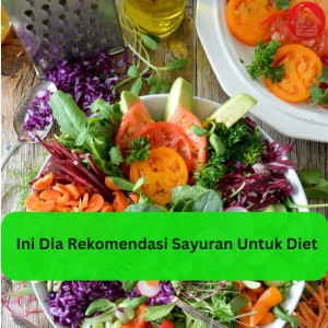 Ini Dia Rekomendasi Sayuran Untuk Diet