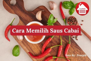 5 Cara Memilih Saus Cabai Sesuai dengan Selera