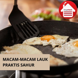 Macam-Macam Lauk Praktis Sahur