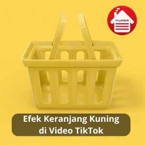 Efek Keranjang Kuning di Video TikTok