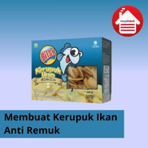 Membuat Kerupuk Ikan Anti Remuk