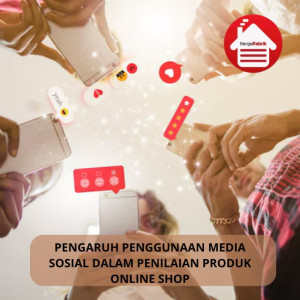  Pengaruh Penggunaan Media Sosial, Penilaian Produk Online
