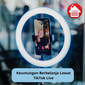 Keuntungan Berbelanja Melalui Live TikTok